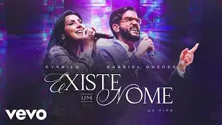 Eyshila, Gabriel Guedes de Almeida - Existe Um Nome (Ao Vivo)