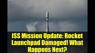 Обновление миссии МКС: стартовая площадка повреждена! Что дальше?