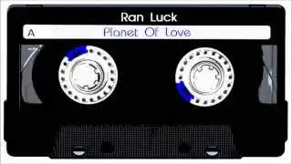 Ran Luck - Planet Of Love