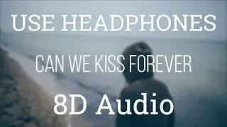 Kina - Can We Kiss Forever? (ft. Adriana Proenza) | 8D Audio [USE HEADPHONES]