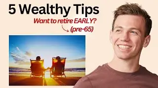 5 Tips From My Wealthiest Clients Who Retired Early