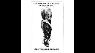 Contagious Orgasm - Mutation Information Field | The Dream of a Fetus in Heavy Oil