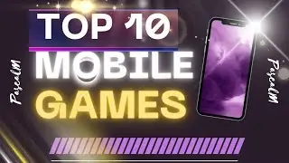 Top 10 Mobile Games of All Time 🔥🎮🌎 