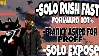 SOLO RUSH EXPOSE ||101%fast forward 😏|FRANKY CHALLENGED ACCEPTED! ||