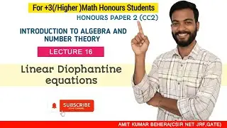 Lecture 16 | Diophantine Equations | Algebra & Number Theory | B.Sc Mathematics |  Amit Kumar
