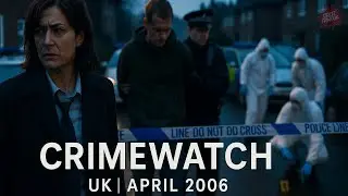 Crimewatch UK | Апрель 2006 г. | Street Crime UK