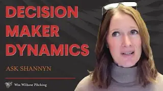 Understand The Decision Maker Dynamics | Ask Shannyn