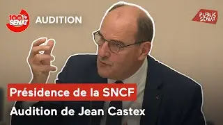 Pr&eacute;sidence de la SNCF : audition de Jean Castex