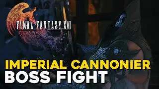 Final Fantasy 16 Imperial Cannonier Boss Fight
