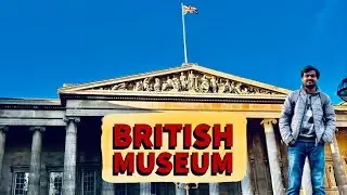 Tour of the British Museum | Explore History & Culture | The Unfiltered Wander | Indian in UK