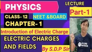 INTRODUCTION OF ELECTRIC CHARGE AND FIELD FOR NEET AND BOARD EXAM PART-1 👌
