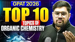 GPAT 2026 Organic Chemistry | Top 10 Organic Chemistry Topics You Can&rsquo;t Skip! | PW