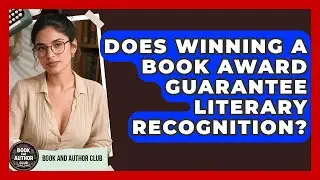 Does Winning a Book Award Guarantee Literary Recognition? | Book and Author Club News
