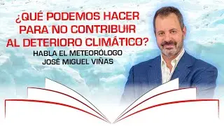 El meteorólogo José Miguel Viñas habla sobre meteorología y cambio climático