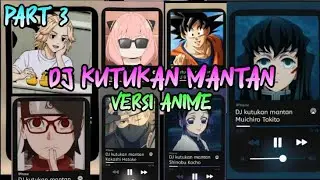 DJ KUTUKAN MANTAN VERSI COVER ANIME✨ PART 3 || ANIME EDIT || JEDAG JEDUG