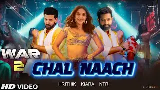 War 2 Item Song: Chal Naach | Hritik Roshan | Kiara Advani | NTR | Arijit Singh | Ayan Mukherjee