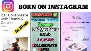 2.6: Collaborate with Remix & Collabs Answer Born On Instagram | 2.6 Quiz Answers | Complete ✅