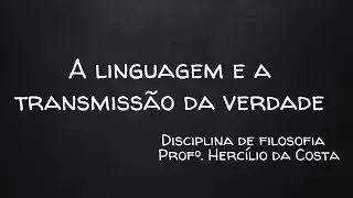 A linguagem e a transmissão da verdade