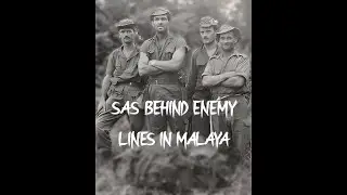 The Birth Of The Modern S.A.S. And Their First Mission In Malaya
