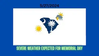 Severe Weather Expected For Memorial Day in South Carolina