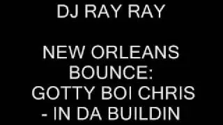 New Orleans Bounce: Gooty Boi Chris- In Da Buildin