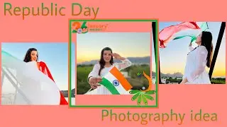 REPUBLIC DAY PHOTOGRAPHY IDEAS / 26TH JANUARY PHOTOSHOOT / REPUBLIC DAY 2022 / PICS ART EDITING