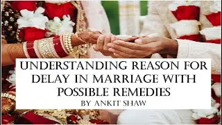 Understanding reasons for late marriage in chart  with possible remedies | Ankit Shaw
