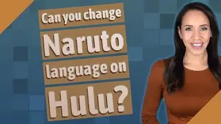Can you change Naruto language on Hulu?