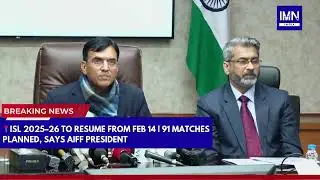 ISL 2025&ndash;26 to Resume From Feb 14 | 91 Matches Planned, Says AIFF President | IMN India #news #delhi