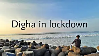 Digha in lockdown! 2020 | Avijit Digital Marketer