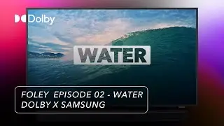 Foley - Sound Meets Story - Episode 02 - Water