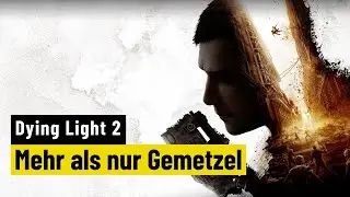 Dying Light 2 | REVIEW | Das reicht nicht f&uuml;r ein Meisterwerk