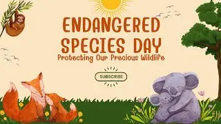 Endangered Animal Species: Protecting Our Precious Wildlife | National Endangered Species Day