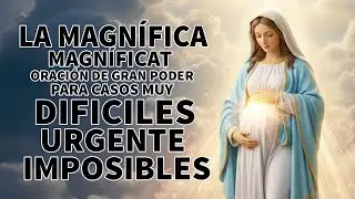 LA MAGNIFICA MAGNÍFICAT oración de gran poder para casos muy dificiles, imposibles y urgente,...