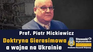 Doktryna Gierasimowa a wojna na Ukrainie | Prof. Piotr Mickiewicz