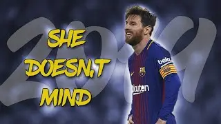 Lionel Messi-Sean Pual-She Doesn't Mind-2019-skills & goals