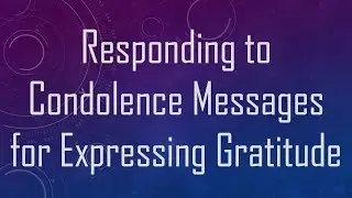 Responding to Condolence Messages for Expressing Gratitude