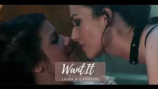 Laura & Carmilla | Want it