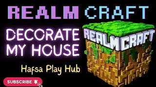 Realm Craft: Decorate My House | House Building Game | Hafsa Play Hub#KidsGaming #RealmCraft