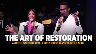 The Art of Restoration || Apostle Innocent Java & Prophetess Taryn Tarver Bishop