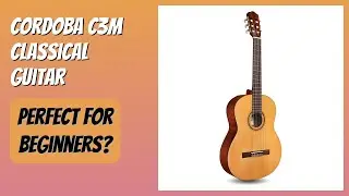REVIEW (2026): Cordoba C3M Classical Guitar. Features