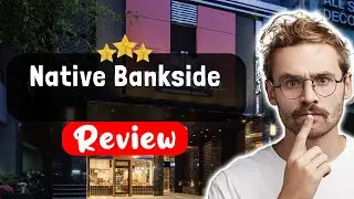 Обзор отеля Native Bankside Hotel London &mdash; что на самом деле произошло