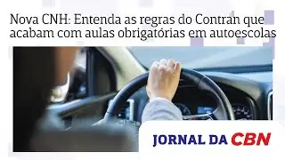 Nova CNH: Entenda as regras do Contran que acabam com aulas obrigat&oacute;rias em autoescolas