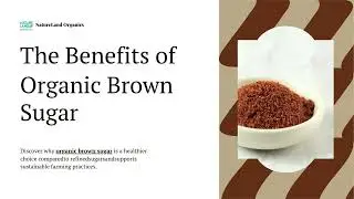 The Benefits of Organic Brown Sugar | A Healthier Sweetener by Natureland Organics