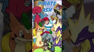 What If Ash Was A Pirate?  #pokemon #pokemonwhatif #pokemonteam