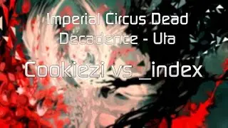 Imperial Circus Dead Decadence - Uta. _index vs Cookiezi