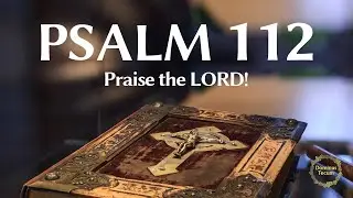 📖 Psalm 112 - Praise the LORD!
