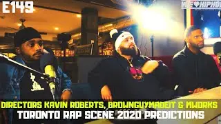 Toronto Rap Scene 2020 Predictions from Directors MWorks, BrownGuyMadeIt & Kavin Roberts | S4 E149