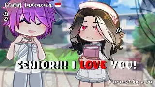 || Senior!!! I Love You! || GCMM Indonesia 🇮🇩 • Original by nopii // Cek Deskripsi video