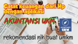 Pencatatan keuangan UKM dengan aplikasi akuntansi UKM